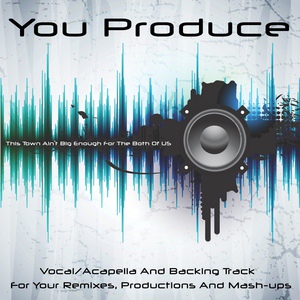 Обложка для You Produce - This Town Ain't Big Enough for the Both of Us (Backing Track)