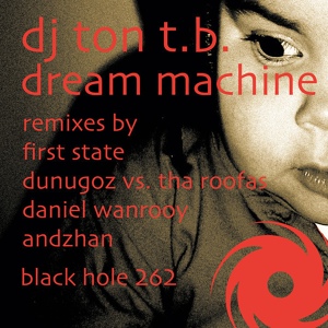 Обложка для DJ Ton T.B. - Dream Machine(Dunugoz vs. Tha Roofas Remix)