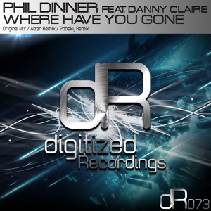 Обложка для Phil Dinner feat. Danny Claire - Where Have You Gone (Original Mix)