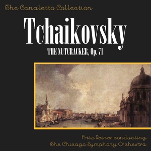 Обложка для Chicago Symphony Orchestra, Fritz Reiner - Tchaikovsky: The Nutcracker: Marche