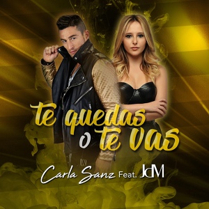 Обложка для Carla Sanz feat. JdM - Te Quedas o Te Vas
