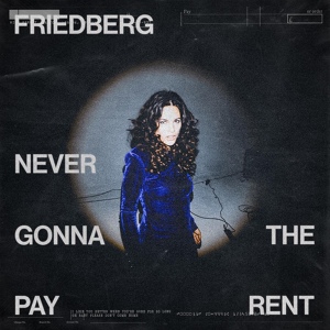 Обложка для FRIEDBERG - Never Gonna Pay the Rent