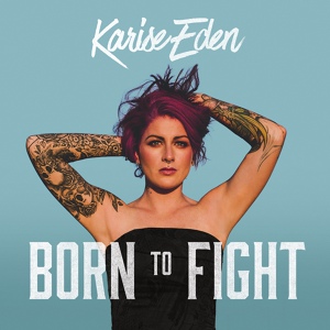 Обложка для Karise Eden - Born To Fight