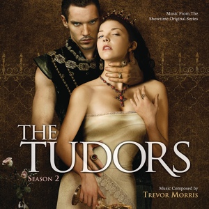 Обложка для Trevor Morris - 2х07. Anne Made Marquess (OST Тюдоры / The Tudors)