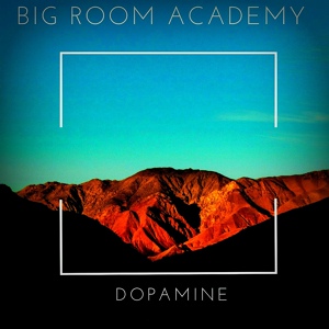 Обложка для Big Room Academy - Dopamine