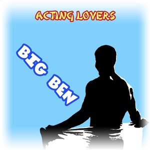 Обложка для Acting Lovers - Big Ben (Video Edit)