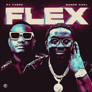 Обложка для DJ Tunez feat. Wande Coal - Flex