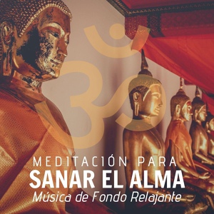 Обложка для Musica Relajante, Música para Sanar el Alma - Meditación para Sanar el Alma