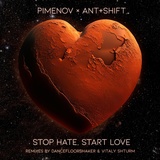 Обложка для Pimenov, Ant+Shift - Stop Hate, Start Love (Vitaly Shturm Dub Remix)