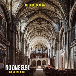 Обложка для Theophilus Akila - No One Else (Ka We Tsegher)