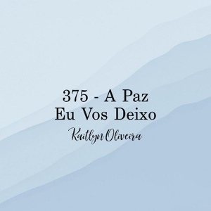Обложка для Kaitlyn Oliveira - A Paz eu Voz Deixo