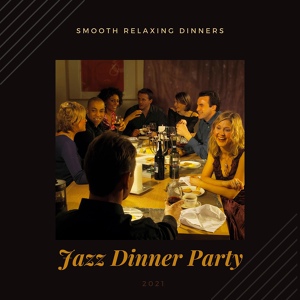 Обложка для Jazz Dinner Party - Preparing Slow Food