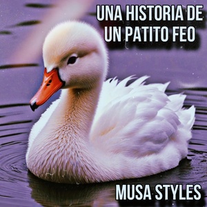 Обложка для MUSA STYLES - Una Historia De Un Patito Feo