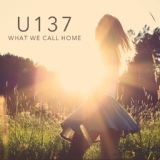 Обложка для U137 - What We Call Home