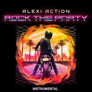 Обложка для Alexi Action - Rock the Party (Instrumental)