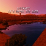 Обложка для LoCraft - It's Never Too Late