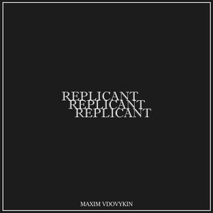 Обложка для Maxim Vdovykin - Replicant