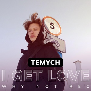 Обложка для TEMYCH - I Get Love