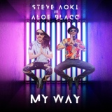 Обложка для Steve Aoki, Aloe Blacc - My Way