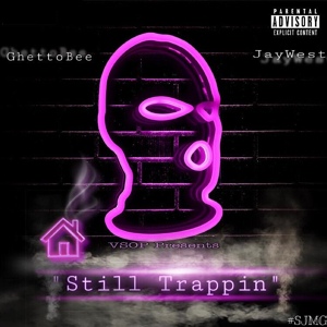 Обложка для Ghetto Bee, Jay West - Still Trappin