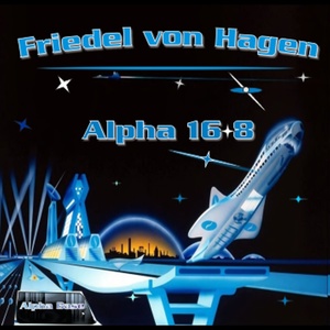 Обложка для Friedel von Hagen - Alpha 16 * 8