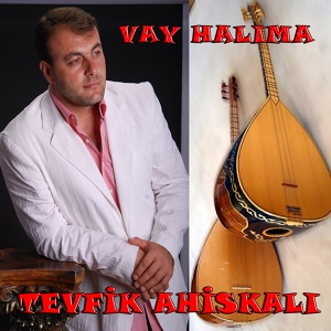 Обложка для Tevfik Ahiskalı - Vay Halıma