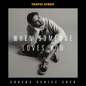 Обложка для Travis Atreo - When Someone Loves You