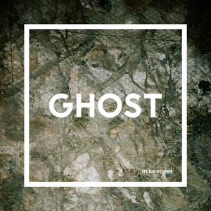 Обложка для Mike Rigler - Ghost