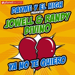 Обложка для Jowell & Randy, Divino, Dayme y El High - Ya No Te Quiero (with Divino & Dayme y El High)