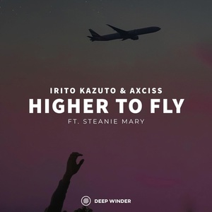 Обложка для Irito Kazuto, Axciss feat. Steanie Mary - Higher to Fly