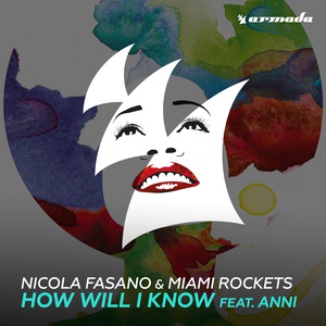 Обложка для Miami Rockets, Nicola Fasano - How Will I Know (feat. Anni)