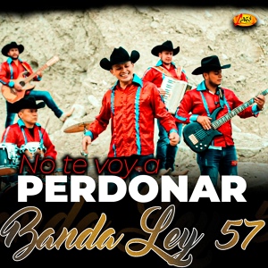 Обложка для BANDA LEY 57 - No Te Voy a Perdonar