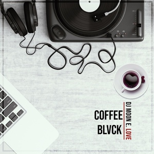 Обложка для DJ Moon E. Love - Coffee Blvck