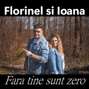 Обложка для Florinel Si Ioana - Fara tine sunt zero