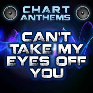 Обложка для Chart Anthems - Can't Take My Eyes Off You (Intro) [Originally Performed By Andy Williams]