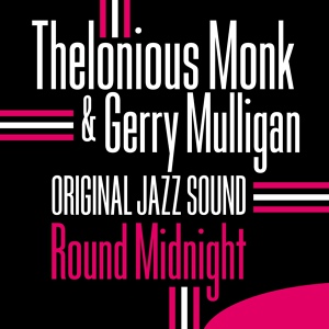 Обложка для Thelonious Monk, Gerry Mulligan - Round Midnight (Works)