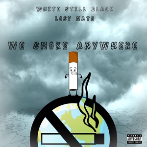 Обложка для WHITE $TILL BLACK, Losy Mate - We Smoke Anywhere