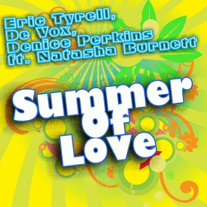Обложка для Eric Tyrell, De Vox, Denice Perkins feat. Natasha Burnett - Summer Of Love