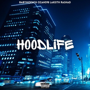 Обложка для Babymoench feat. Lakeith Rashad, Ozan598 - Hoodlife