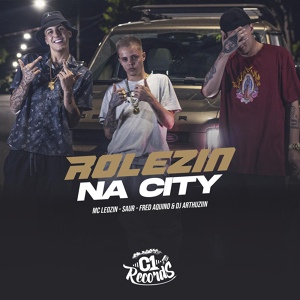 Обложка для DJ ARTHUZIIN, Mc Leozin, Saur feat. Fred Aquino - Rolezin na City