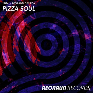 Обложка для LUTAI, Reoralin Division - Pizza Soul