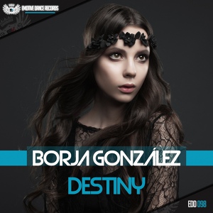 Обложка для Borja Gonz?lez - Destiny (Original Mix)