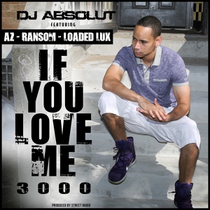 Обложка для DJ Absolut ft AZ, Ransom, Load - If You Love Me 3000