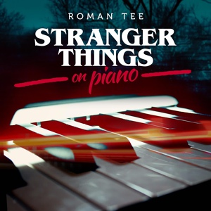 Обложка для Roman Tee - Stranger Things Main Theme (Pure Piano)