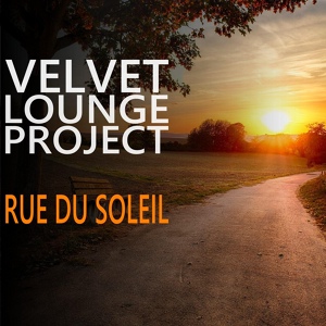 Обложка для Velvet Lounge Project - Rue du soleil