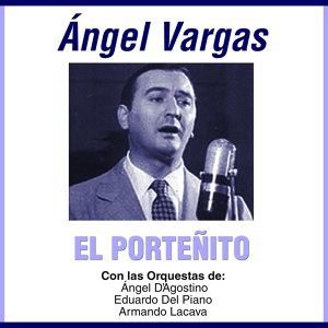 Обложка для Ángel D'Agostino Y Su Orquesta Típica - Canta Ángel Vargas - Pero Yo Sé