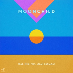 Обложка для Moonchild feat. Lalah Hathaway - Tell Him