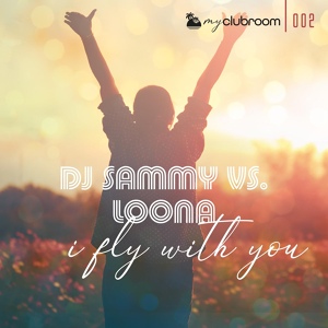 Обложка для DJ Sammy, Loona - I Fly with You (Extended Mix)