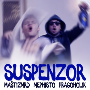 Обложка для Maštizmrd, Pragoholik, Trombon Mafia, MEPHISTO - Suspenzor