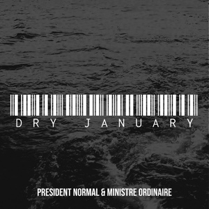 Обложка для PRESIDENT NORMAL & MINISTRE ORDINAIRE - Dry January